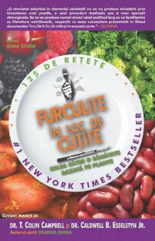 Hobby Practic - Furculite in loc de cutite. 125 de retete de T. COLIN CAMPBELL