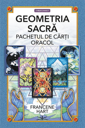 SelfConnect - Geometria Sacra. Pachetul de carti Oracol de Francene Hart