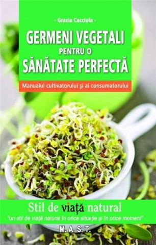 Hobby Practic - Germeni vegetali pentru o sanatate perfecta de Grazia Cacciola