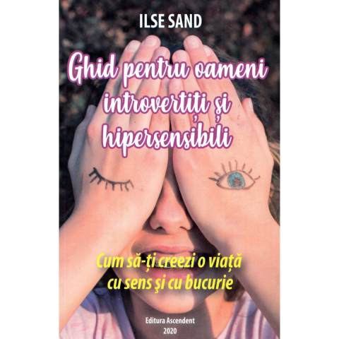 Dezvoltare Personala - Ghid pentru oameni introvertiti si hipersensibili de Ilse Sand