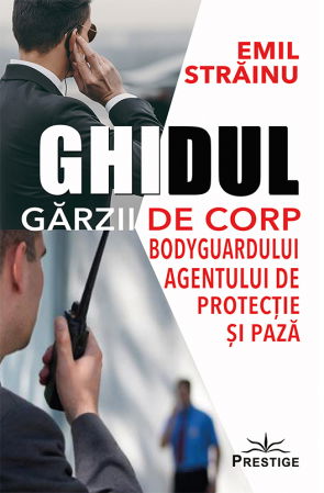 New Illuminati Files - Ghidul Garzii de Corp. Bodyguardului agentului de protectie si paza de Emil Strainu