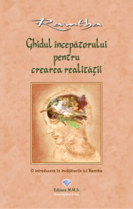 Dezvoltare Spirituala - ghidul incepatorului pentru crearea realitatii - ramtha