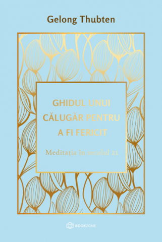 Spiritualitate - Ezoterism - Ghidul unui calugar pentru a fi fericit