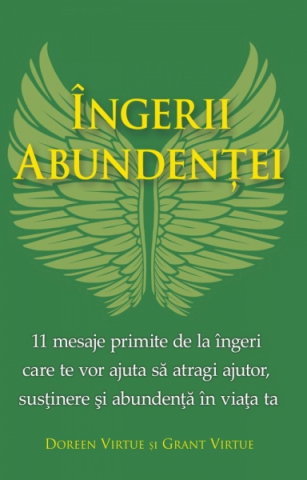 Spiritualitate - Ezoterism - Ingerii Abundentei de Doreen Virtue, Grant Virtue