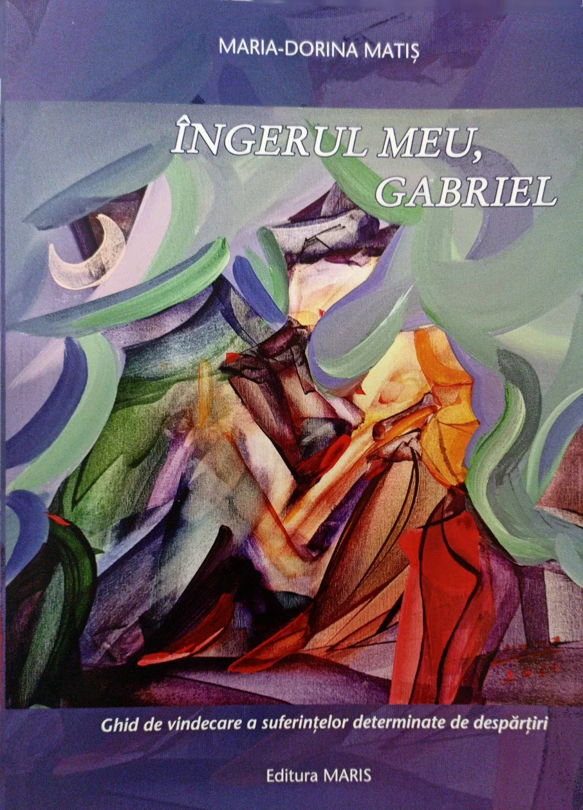 Terapii Alternative - Ingerul meu, Gabriel de Maria-Dorina Matis