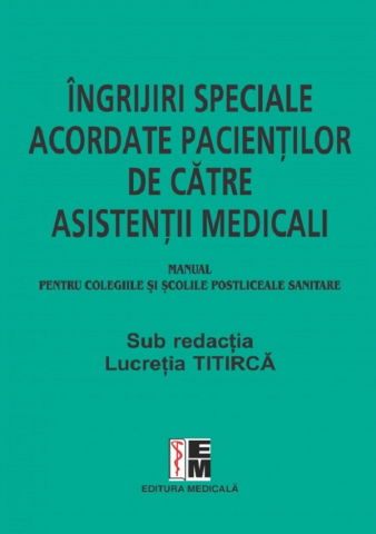 Ingrijiri speciale acordate pacientilor de catre asistentii medicali de Lucretia Titirca