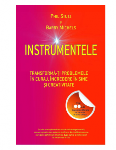 Dezvoltare Personala - Instrumentele - Phil Stutz, Barry Michels