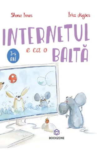 Carti pentru copii - Internetul e ca o balta de Shona Innes