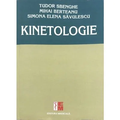 Medicina & Farmacie - Kinetologie de Tudor Sbenghe, Mihai Berteanu, Simona Elena Savulescu