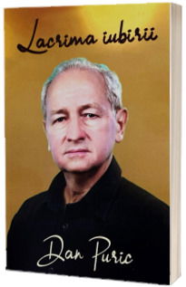 Literatura Romana - Lacrima iubirii - Dan Puric