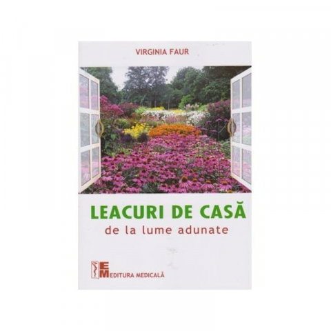 Sanatate - Leacuri de casa de la lume adunate de Virginia Faur
