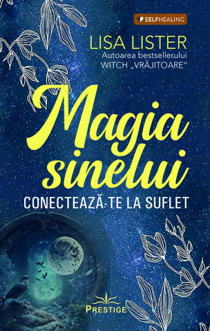 SelfHealing - Magia Sinelui. Conecteaza-te la suflet de Lisa Lister