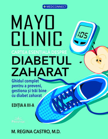 MedConnect - Mayo Clinic. Cartea esentiala despre diabetul zaharat de M. Regina Castro, M.D