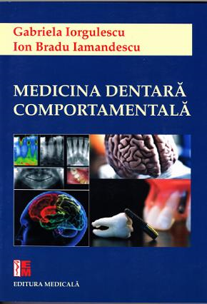 Medicina & Farmacie - Medicina dentara comportamentala de Gabriela Iorgulescu, Ion Bradu Iamandescu