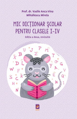 Dictionare - Mic Dictionar Scolar pentru clasele I-IV.  Editia a doua, revizuita