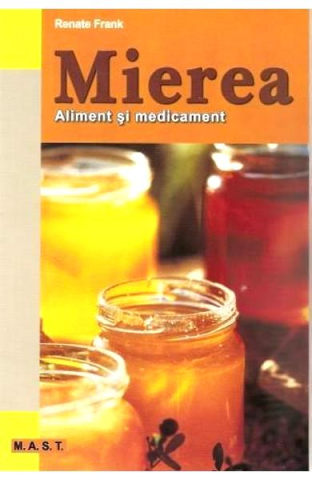 Terapii Alternative - Mierea, aliment si medicament de Renate Frank