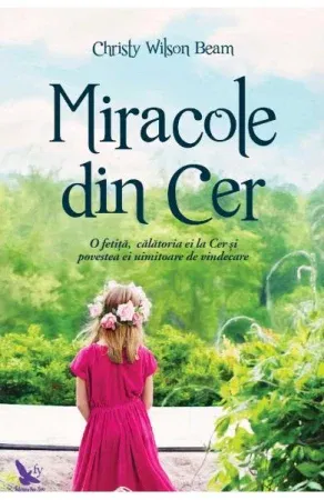 Spiritualitate - Ezoterism - Miracole din cer de Christy Wilson Beam