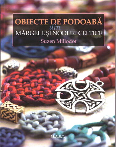 Hobby Practic - Obiecte de podoaba din margele si noduri celtice de Suzen Millodot