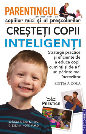 PSYCONNECT - Parentingul copiilor mici si al prescolarilor. Cresteti copii inteligenti de Bridget A. Barnes