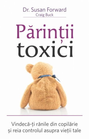 Dezvoltare Personala Adulti - Parintii toxici de Susan Forward