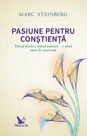 Spiritualitate - Ezoterism - Pasiune pentru constienta de Marc Steinberg