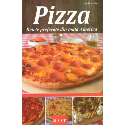 Gastronomik - Pizza. Retete preferate din toata America
