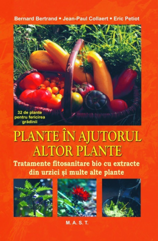 Hobby Practic - Plante in ajutorul altor plante. Tratamente fitosanitare bio cu extracte din urzici si multe alte plante de Bertrand, Bernard