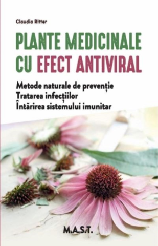 Medicina Pentru Toti - Plante Medicinale cu efect Antiviral de Claudia Ritter