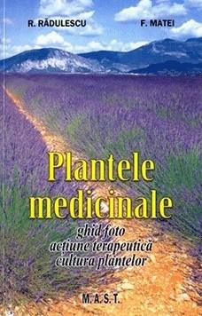 Non-fictiune - Plantele medicinale de R. Radulescu, F. Matei