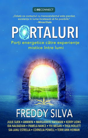 ReConnect - Portaluri. Porti energetice catre experiente mistice intre lumi de Freddy Silva