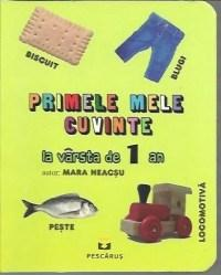 Primele notiuni - Primele mele cuvinte la varsta de 1 an de Mara Neacsu