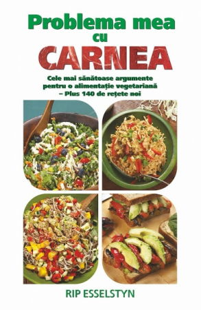 Diete - Problema mea cu carnea de Rip Esselstyn