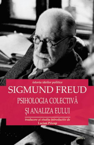 Dezvoltare Personala - Psihologia colectiva si analiza eului de Sigmund Freud