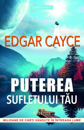 Spiritualitate - Ezoterism - Puterea Sufletului tau de Edgar Cayce