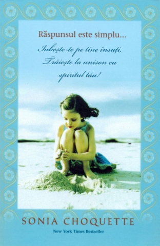 Spiritualitate - Ezoterism - Raspunsul este simplu... de Sonia Choquette