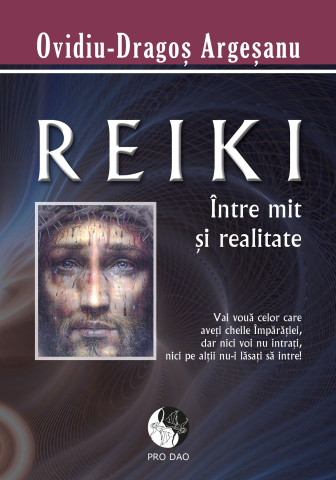 Spiritualitate - Ezoterism - Reiki Intre Mit Si Realitate de Ovidiu-Dragos Argesanu