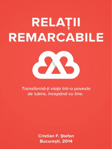 Psihologie, Psihanaliza - Relatii remarcabile. Transforma-ti viata intr-o poveste de iubire, incepand cu tine de Cristi F. Stefan