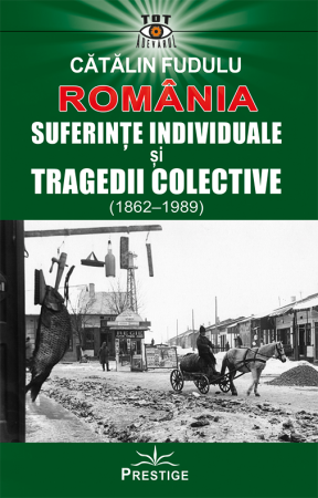 Tot Adevarul - Romania. Suferinte indiviuale si tragedii colective (1862-1989) de Catalin Fudulu