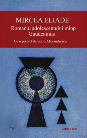 Literatura Romana - Romanul adolescentului miop. Gaudeamus de Mircea Eliade
