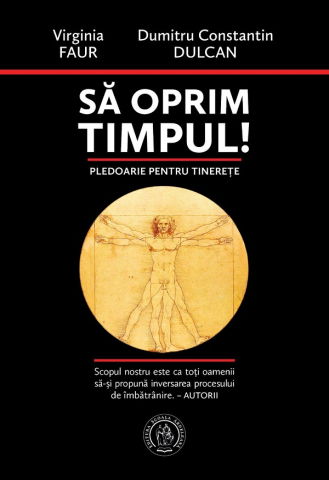 Spiritualitate - Ezoterism - Sa oprim timpul! de Dumitru Constantin Dulcan , Virginia Faur