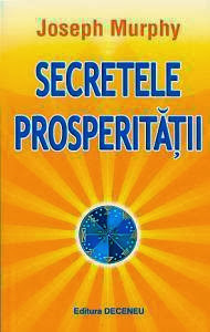 Spiritualitate - Ezoterism - Secretele prosperitatii de Joseph Murphy