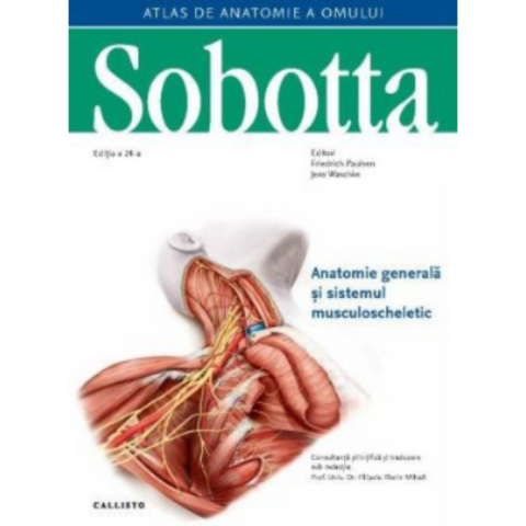 Medicina & Farmacie - Sobotta Atlas de anatomie a omului, Anatomie generala si sistemul musculoscheletic, vol. 1 de Friedrich Paulsen
