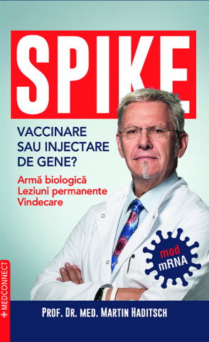 MedConnect - SPIKE. Vaccinare sau injectare de gene? de Prof. Dr. Med. Martin Haditsch