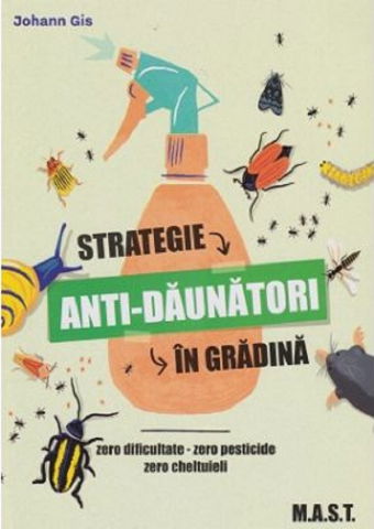 Hobby Practic - Strategie anti-daunatori in gradina - Johann Gis