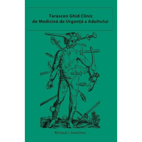 Tarascon. Ghid clinic de Medicina de urgenta a adultului de Richard J. Hamilton