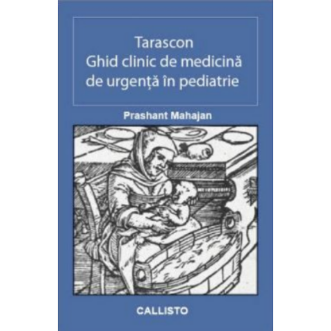 Medicina & Farmacie - Tarascon. Ghid clinic de medicina de urgenta in pediatrie de Prashant Mahajan