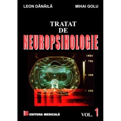Medicina & Farmacie - Tratat De Neuropsihologie Vol.1 de Leon Danaila, Mihai Golu