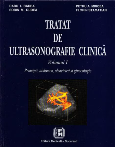 Medicina & Farmacie - Tratat de ultrasonografie clinica fara CD - Volumul I de Radu I. Badea, Petru A. Mircea