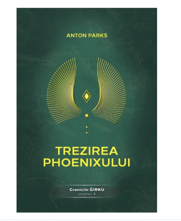 Trezirea Phoenixului. Cronicile Girku Vol.4