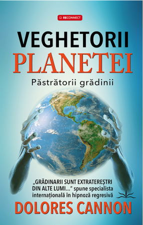 Pachete Speciale Carti - Veghetori Planetei. Pastratorii Gradinii de Dolores Cannon